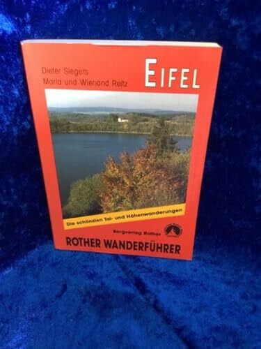 Eifel. 50 ausgewählte Tourenvorschläge zu Vulkanen und Maaren, in den Tälern von Ahr, Kyll und Erft sowie durch die Seenplatte der Nordeifel und über das Hohe Venn