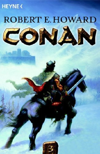 Conan 3: Die Original-Erzählungen aus den Jahren 1934 und 1935. Deutsche Erstausgabe