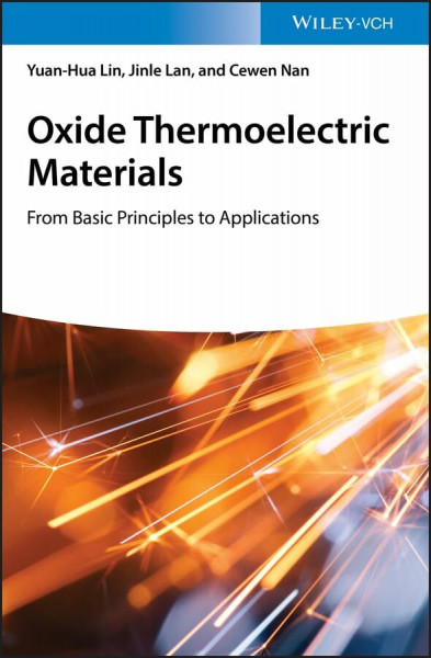 Oxide Thermoelectric Materials: From Basic Principles to Applications
