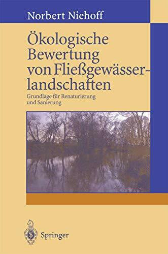 Ökologische Bewertung von Fließgewässerlandschaften: Grundlage für Renaturierung und Sanierung