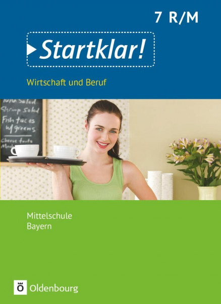Startklar! - Wirtschaft und Beruf - Mittelschule Bayern - Ausgabe ab 2017 - 7. Jahrgangsstufe: Schulbuch