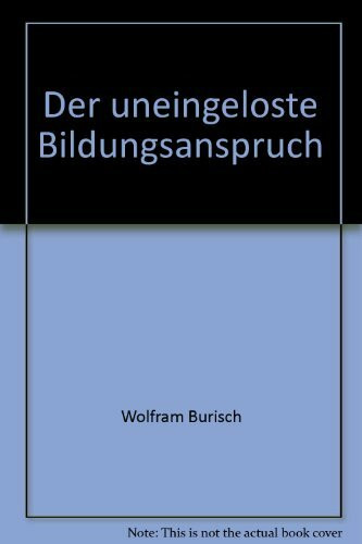 Der uneingelöste Bildungsanspruch: Notwendige Erinnerungen an die Zukunft von Hochschule und Studenten (Sammlung kritisches Wissen)