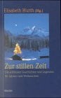 Zur stillen Zeit. Die schönsten Geschichten und Legenden für Advent und Weihnachtszeit