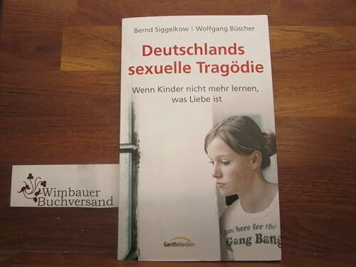 Deutschlands sexuelle Tragödie: Wenn Kinder nicht mehr lernen, was Liebe ist.