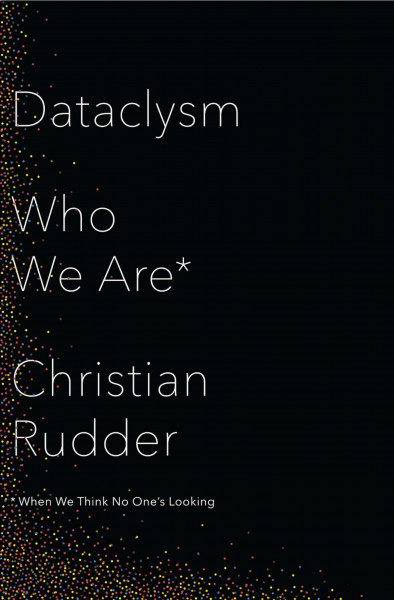Dataclysm: Who We are (When We Think No One's Looking)
