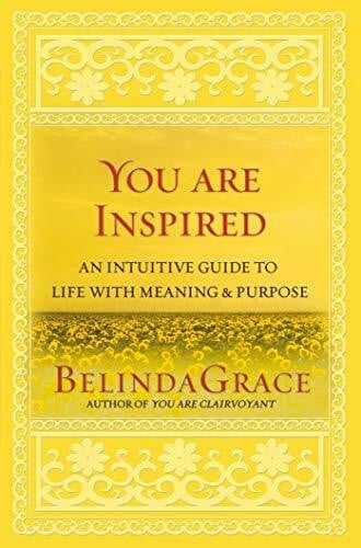 You are Inspired: An Intuitive Guide to Life with Meaning & Purpose