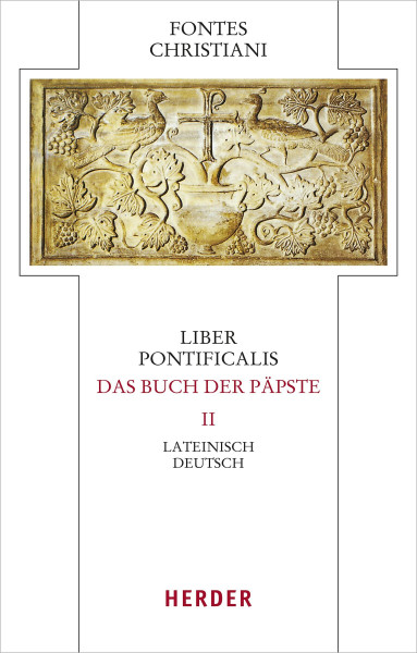 Liber Pontificalis - Das Buch der Päpste: Lateinisch - Deutsch (Fontes Christiani 5. Folge)