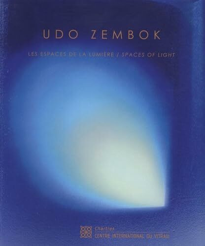 Udo Zembok: Les espaces de la lumière, édition bilingue français-anglais