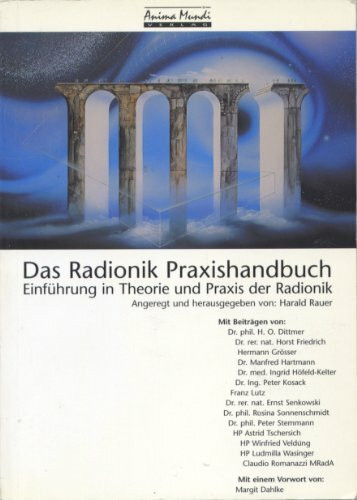 Das Radionik Praxishandbuch. Einführung in Theorie und Praxis der Radionik