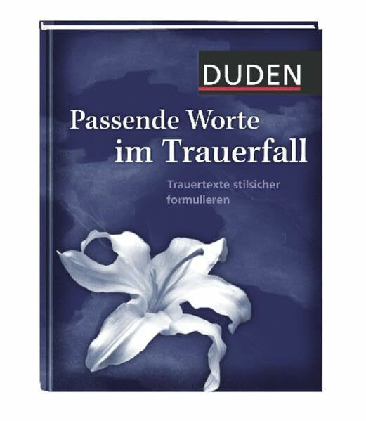 Duden - Passende Worte im Trauerfall: Trauertexte stilsicher formulieren