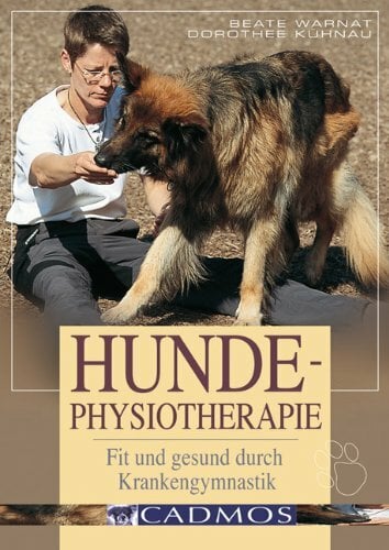 Hunde-Physiotherapie: Fit und gesund durch Krankengymnastik (Cadmos Hundebuch) Hunde-Physiotherapie: Fit und gesund durch Krankengymnastik (Cadmos Hundebuch)