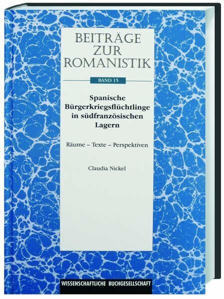Beiträge zur Romanistik / Spanische Bürgerkriegsflüchtlinge in südfranzösischen Lagern: Räume – Texte – Perspektiven