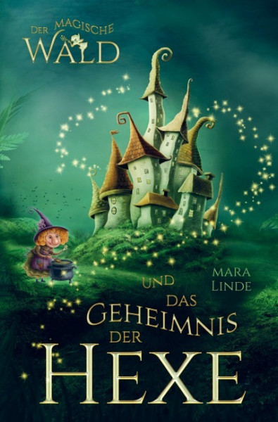 Der magische Wald und das Geheimnis der Hexe