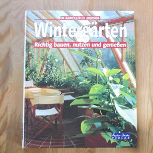 Wintergärten. Richtig bauen, nutzen und genießen
