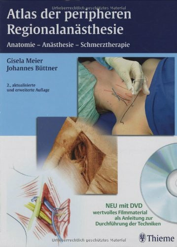 Atlas der peripheren Regionalanästhesie: Anatomie - Anästhesie - Schmerztherapie