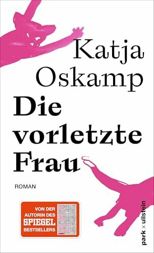 Die vorletzte Frau: Roman | »Eine leidenschaftliche, eine heftige Liebe ... grandios erzählt!« Elke Heidenreich | Der neue Roman von der Autorin des Bestsellers »Marzahn mon amour«