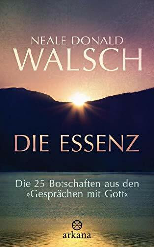 Die Essenz: Die 25 Botschaften aus den "Gesprächen mit Gott"