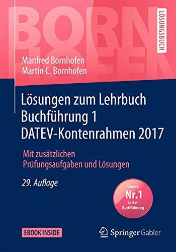 Lösungen zum Lehrbuch Buchführung 1 DATEV-Kontenrahmen 2017: Mit zusätzlichen Prüfungsaufgaben und Lösungen (Bornhofen Buchführung 1 LÖ)