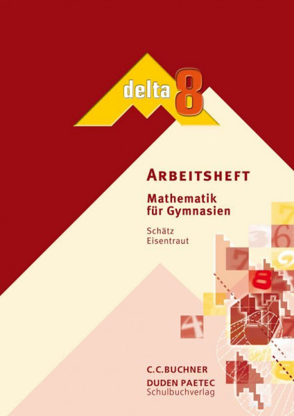 delta – Bayern / Mathematik für Gymnasien: delta – Bayern / delta AH 8: Mathematik für Gymnasien