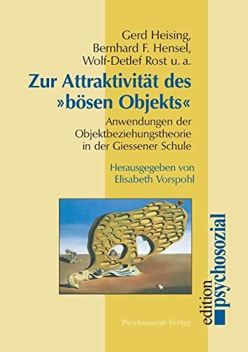 Zur Attraktivität des 'bösen Objekts': Anwendungen der Objektbeziehungstheorie in der Gießener Schule (psychosozial)