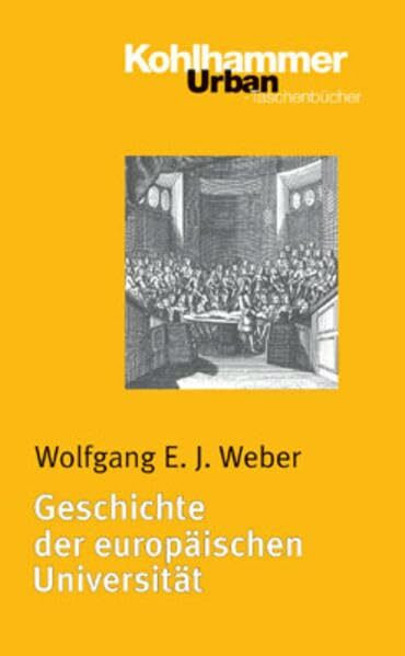 Geschichte der europäischen Universität (Urban-Taschenbücher, 476, Band 476)