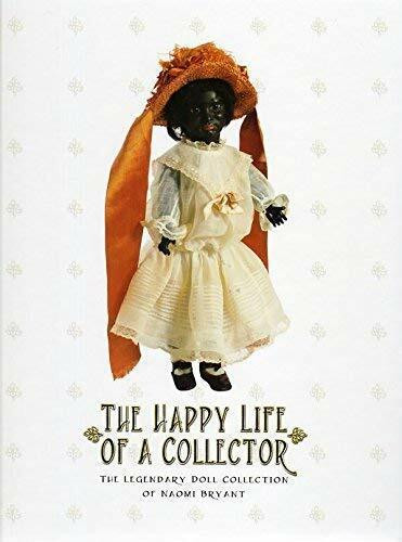 The Happy Life of a Collector - The Legendary Doll Collection of Naomi Bryant...