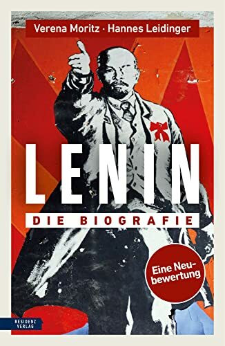 Lenin: Die Biografie. Eine Neubewertung.