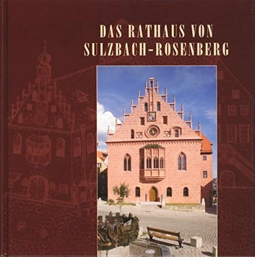 Das Rathaus von Sulzbach-Rosenberg: Festschrift zur Wiedereröffnung am 16. September 2004 nach Beendigung der Sanierung (Schriftenreihe des Stadtmuseums und Stadtarchivs Sulzbach-Rosenberg)