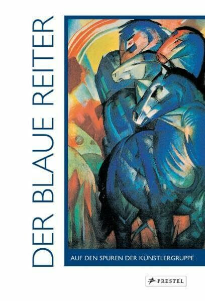Der Blaue Reiter: Auf den Spuren der Künstlergruppe
