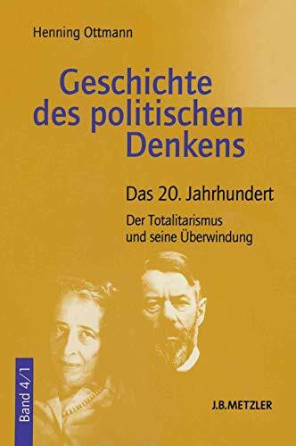 Geschichte des politischen Denkens, 4 Bde., Bd.4, Das 20. Jahrhundert: Band 4.1: Das 20. Jahrhundert. Der Totalitarismus und seine Überwindung