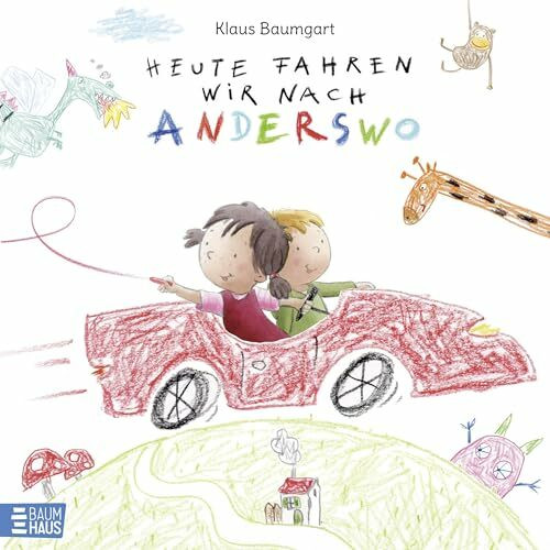 Heute fahren wir nach Anderswo: Ein Bilderbuch ab 4 Jahren über den Zauber und die Kraft der kindlichen Fantasie