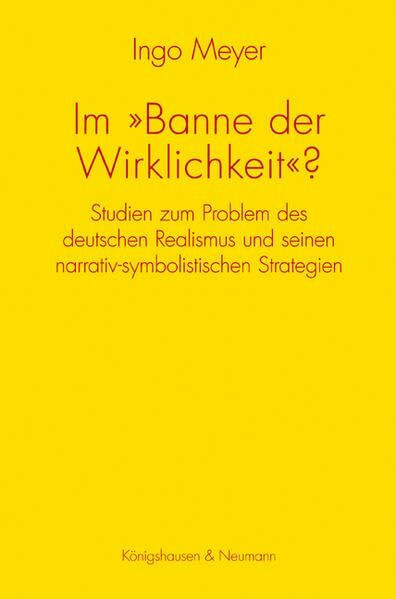 Im »Banne der Wirklichkeit«?: Studien zum Problem des deutschen Realismus und seine narrativ-symbolistischen Strategien: Studien zum Problem des ... Strategien (Epistemata Literaturwissenschaft)