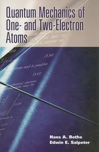 Quantum Mechanics Of One- And Two-Electron Atoms (Dover Books on Physics)