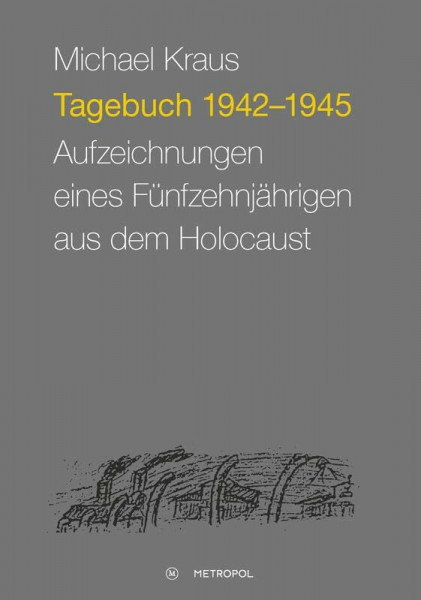 Tagebuch 1942–1945: Aufzeichnungen eines Fünfzehnjährigen aus dem Holocaust (Studien und Dokumente zur Holocaust- und Lagerliteratur)