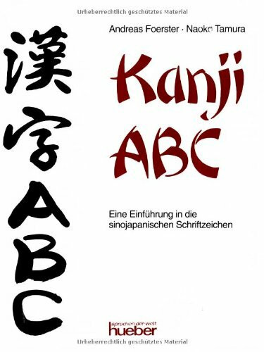 Kanji ABC: Eine Einführung in die sinojapanischen Schriftzeichen