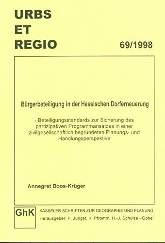 Bürgerbeteiligung in der hessischen Dorferneuerung: Beteiligungsstandards zur Sicherung des partizipativen Programmansatzes in einer ... Planungs- und Handlungsperspektive