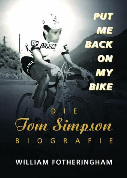 Put me back on my bike - Die Tom-Simpson-Biografie