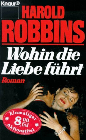 Wohin die Liebe führt: Roman (Knaur Taschenbücher. Romane, Erzählungen)
