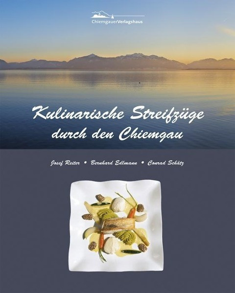 Kulinarische Streifzüge durch den Chiemgau