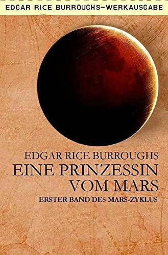 EINE PRINZESSIN VOM MARS: Erster Band des MARS-Zyklus