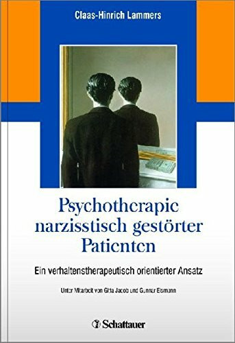 Psychotherapie narzisstisch gestörter Patienten: Ein verhaltenstherapeutisch orientierter Therapieansatz