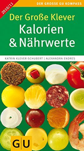 Der Große Klever: Kalorien & Nährwerte 2010/2011 (GU Großer Kompass Gesundheit)