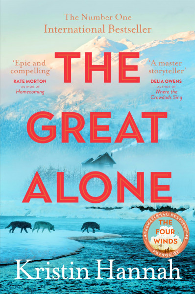 The Great Alone: From the multimillion-copy bestselling author of The Women, The Nightingale and The Four Winds