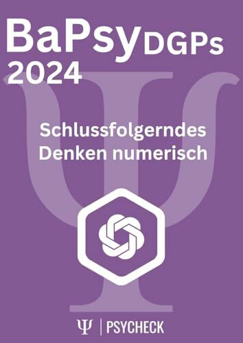 BaPsy-DGPs 2024 Übungsbuch 1 | Schlussfolgerndes Denken numerisch: Übungsbuch für den Untertest Schlussfolgerndes Denken numerisch mit 300 Aufgaben ... BaPsy-DGPs mit über 1.500 Aufgaben, Band 1)