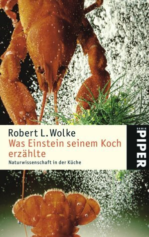 Was Einstein seinem Koch erzählte: Naturwissenschaft in der Küche (Piper Taschenbuch, Band 4190)