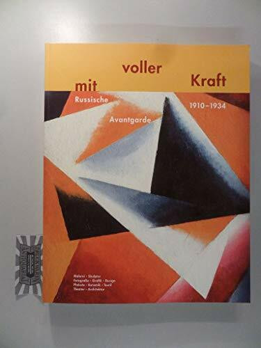 Die Russische Avantgarde 1910-1934: Mit voller Kraft