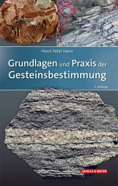 Grundlagen und Praxis der Gesteinsbestimmung (Quelle & Meyer Bestimmungsbücher)