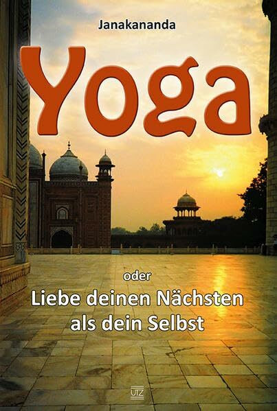 Yoga oder Liebe deinen Nächsten als dein Selbst (Sachbuch)