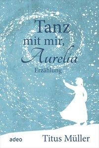 Tanz mit mir, Aurelia