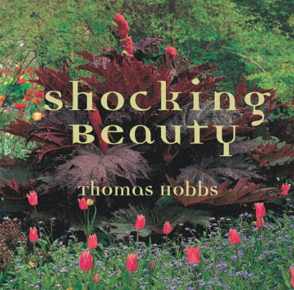 Shocking Beauty: Thomas Hobbs' Innovative Garden Vision